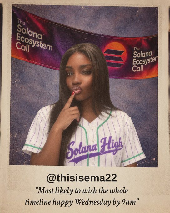 A Polaroid-style photo of a young woman wearing a 'Solana High' baseball jersey in front of a 'The Solana Ecosystem Call' banner, with the handle @thisisema22 and caption 'Most likely to wish the whole timeline happy Wednesday by 9am.'