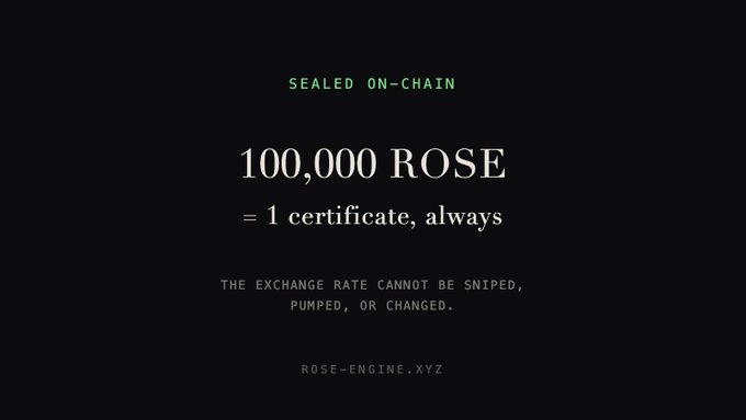 A black screen displays white and green text stating "SEALED ON-CHAIN", "100,000 ROSE = 1 certificate, always", "THE EXCHANGE RATE CANNOT BE SNIPED, PUMPED, OR CHANGED.", and "ROSE-ENGINE.XYZ".