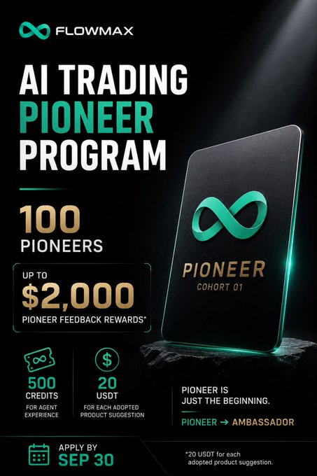 The image is a promotional graphic for Flowmax's "AI Trading Pioneer Program," featuring bold text announcing the recruitment of 100 pioneers with up to $2,000 in feedback rewards, alongside a sleek dark-themed "Pioneer Cohort 01" card displaying the Flowmax logo and infinity symbol. It highlights incentives including 500 credits for agent experience and 20 USDT per adopted product suggestion, with an application deadline of September 30.