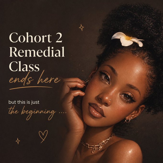 A portrait graphic featuring a glamorous young woman with a white flower in her curly hair, paired with text 'Cohort 2 Remedial Class ends here but this is just the beginning...' in elegant gold and white typography.