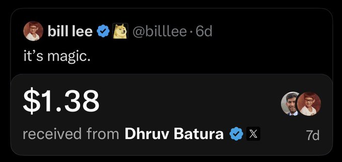 A dark-mode social post from “bill lee” (@billlee) says “it’s magic.” and shows “$1.38 received from Dhruv Batura” via X, marked “7d.”