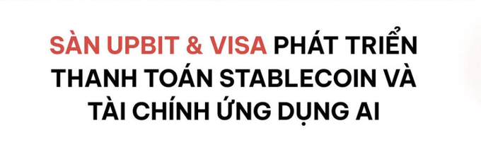 Vietnamese text on a white background reading 'SÀN UPBIT & VISA PHÁT TRIỂN THANH TOÁN STABLECOIN VÀ TÀI CHÍNH ỨNG DỤNG AI' (Upbit exchange and Visa develop stablecoin payments and AI-applied finance).