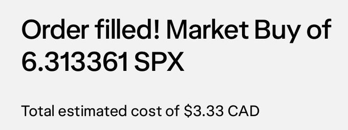 A notification screenshot stating 'Order filled! Market Buy of 6.313361 SPX' with a 'Total estimated cost of $3.33 CAD' displayed below.