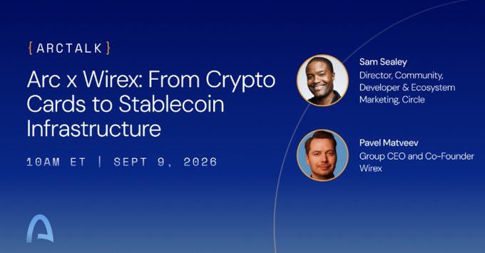 Promotional graphic for an "ARCTALK" event titled "Arc x Wirex: From Crypto Cards to Stablecoin Infrastructure," scheduled for 10AM ET on September 9, 2026, featuring speakers Sam Sealey (Director at Circle) and Pavel Matveev (Group CEO and Co-Founder of Wirex). The image relates to the accompanying post by announcing the upcoming live discussion between Arc and Wirex on the topic of stablecoins.