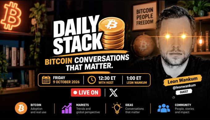 Promotional graphic for "DAILY STACK: BITCOIN CONVERSATIONS THAT MATTER" featuring host Leon Wankum, scheduled for Friday, 9 October 2026 at 12:30 ET, streaming live on X.