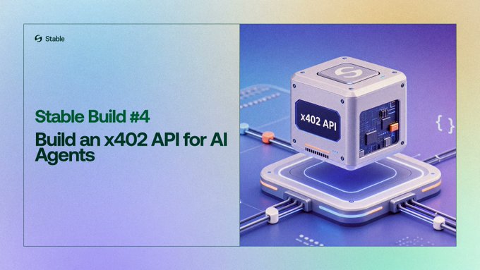 A promotional graphic for Stable's 'Stable Build #4' titled 'Build an x402 API for AI Agents,' featuring an illustrated cube displaying 'x402 API' alongside circuit board imagery.