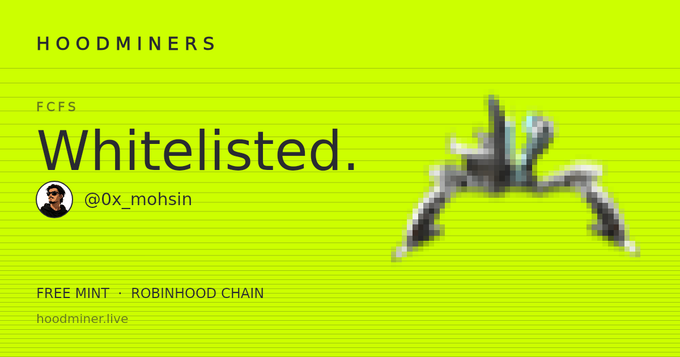 A green promotional graphic for 'HOODMINERS' announcing 'FCFS Whitelisted' with the handle '@0x_mohsin', 'FREE MINT · ROBINHOOD CHAIN', and website 'hoodminer.live', alongside a pixelated character.
