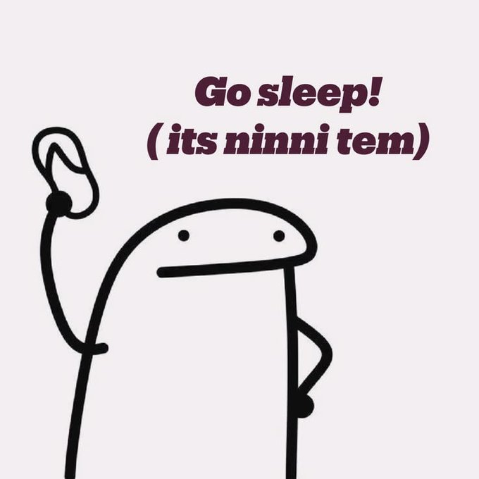 A simple line-drawing meme character points upward next to the text 'Go sleep! (its ninni tem)'.