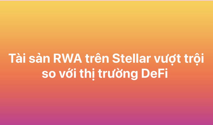 A graphic with an orange-to-pink gradient background displays the Vietnamese text: 'Tài sản RWA trên Stellar vượt trội so với thị trường DeFi'.