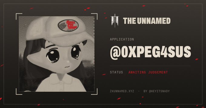 An anime-style character wearing a cap is displayed on an application card for 'THE UNNAMED' with handle @0XPEG4SUS, status 'AWAITING JUDGEMENT', from ZKUNNAMED.XYZ by @HEYITSNADY.