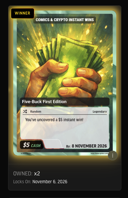 A digital trading card titled 'Five-Buck First Edition' from the 'Comics & Crypto Instant Wins' collection, marked as a Legendary Random card offering a $5 CASH instant win, owned x2 and locking on November 6, 2026.