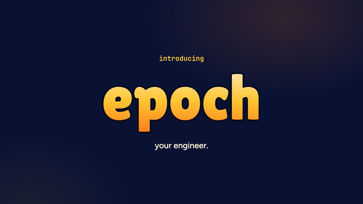 A dark blue promotional graphic reading 'introducing epoch' in orange gradient text, with the tagline 'your engineer.' underneath.