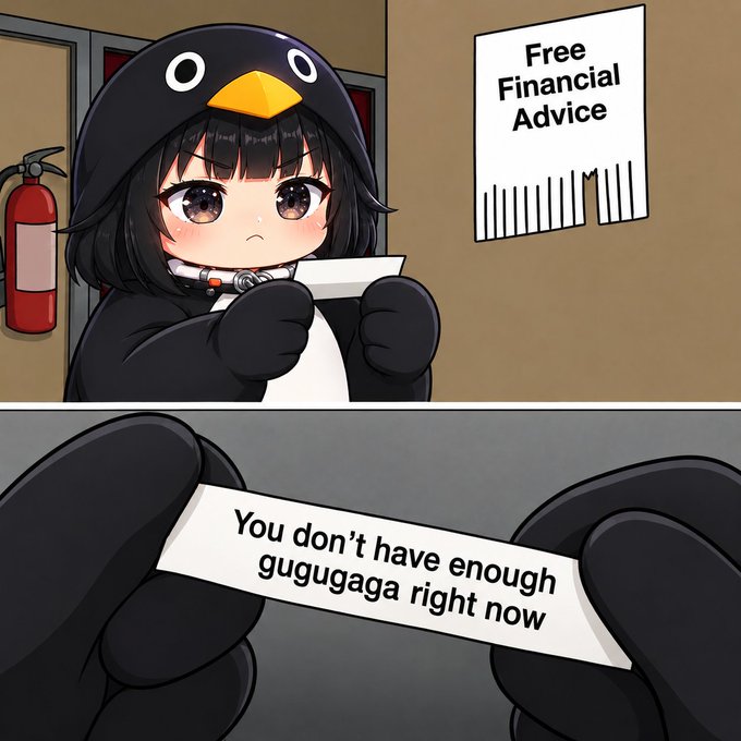 A two-panel meme featuring an anime character dressed as a penguin offering 'Free Financial Advice,' with the paper reading 'You don't have enough gugugaga right now.'