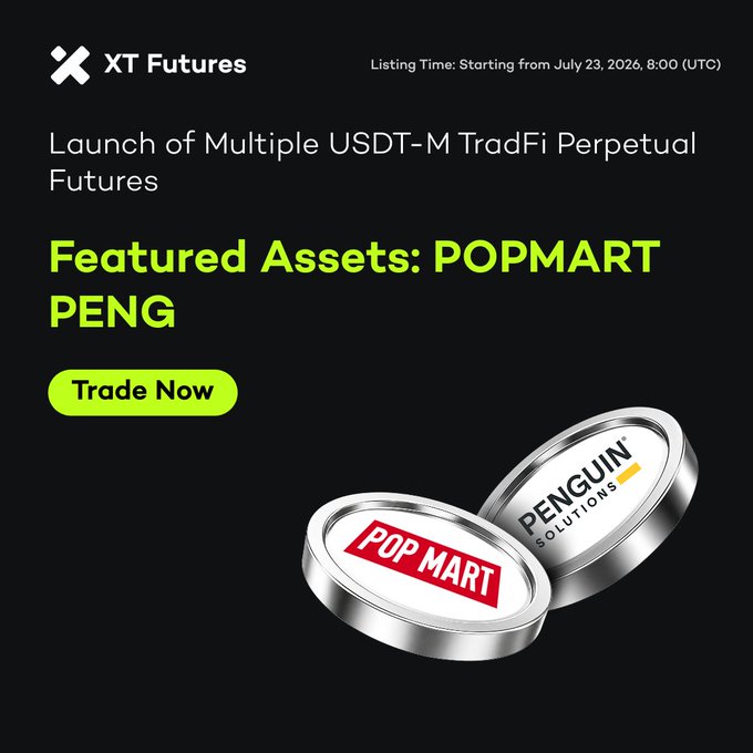 XT Futures announces the launch of multiple USDT-M TradFi Perpetual Futures, featuring POPMART and PENG assets, with trading available starting July 23, 2026, at 8:00 (UTC).