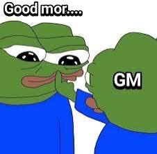 A 'Good Morning' meme featuring two Pepe the Frog characters, with the left one saying 'Good mor...' and the right one responding 'GM'.