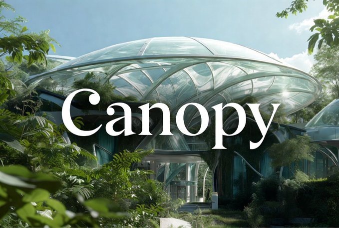 A futuristic glass dome structure surrounded by lush greenery with the word "Canopy" displayed in elegant white text across the center.