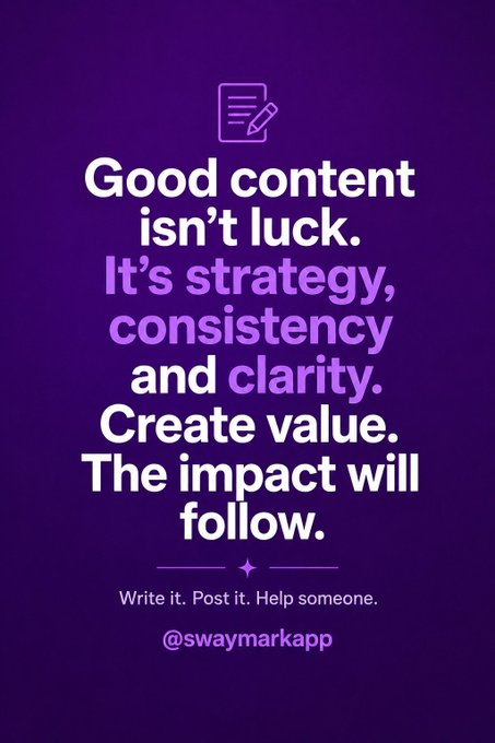 A motivational quote graphic with a purple background and white and lavender text reading, 'Good content isn't luck. It's strategy, consistency and clarity. Create value. The impact will follow.' attributed to '@swaymarkapp.'