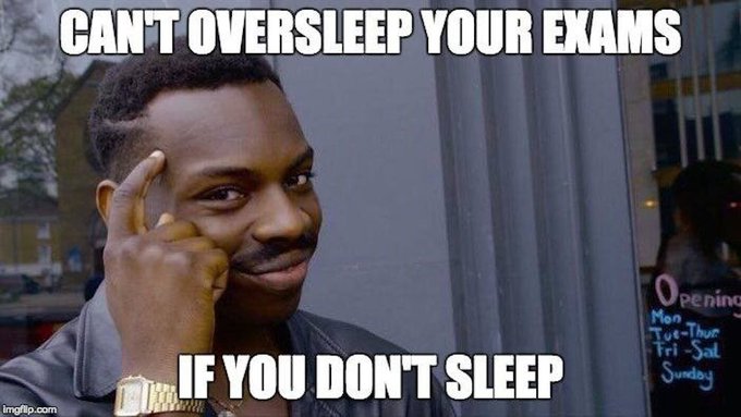 A meme featuring the 'Roll Safe' character pointing to his temple with text reading 'CAN'T OVERSLEEP YOUR EXAMS' and 'IF YOU DON'T SLEEP'.