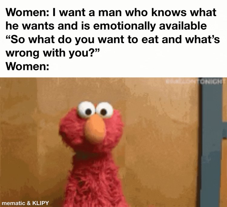 The image features a red Elmo doll with big eyes, standing against a brown wall. The text above the image reads "Women: I want a man who knows what he wants and is emotionally available. So What do you want to eat and what's wrong with you?"