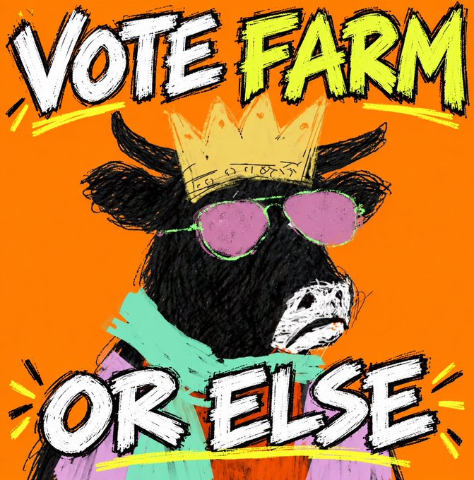 An illustrated graphic features a cow wearing a gold crown and pink sunglasses with the text 'VOTE FARM OR ELSE' on an orange background.
