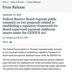 A Federal Reserve Board press release dated September 24, 2026, requesting public comment on two proposals to implement the GENIUS Act's regulatory framework for Board-supervised payment stablecoin issuers, including reserve assets and an application process under the GENIUS Act. The accompanying post expands on these dual proposals, highlighting the capital and reserve requirements as well as the application process for banks seeking stablecoin issuance authority.
