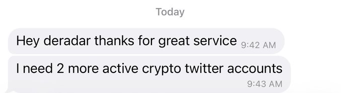 A text message screenshot from today showing two messages: 'Hey deradar thanks for great service' at 9:42 AM and 'I need 2 more active crypto twitter accounts' at 9:43 AM.