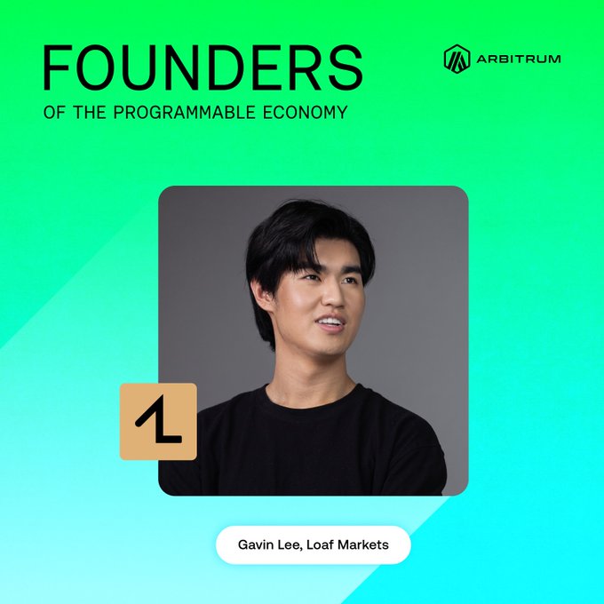 A green graphic titled "FOUNDERS OF THE PROGRAMMABLE ECONOMY" with the Arbitrum logo features a portrait of Gavin Lee from Loaf Markets, identified by a caption beneath his image, promoting his interview about how programmable finance enables unprecedented market possibilities like trading a mansion or Elon Musk's Terafab onchain.
