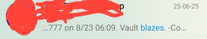 A red scribbled-out image appears above text reading '...777 on 8/23 06:09. Vault blazes. -Co...' with the date '25-06-25' in the corner.