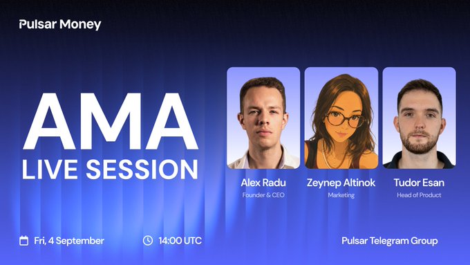 Pulsar Money's "AMA Live Session" promotional graphic featuring Founder & CEO Alex Radu, Marketing's Zeynep Altinok, and Head of Product Tudor Esan, scheduled for Friday, 4 September at 14:00 UTC via the Pulsar Telegram Group.