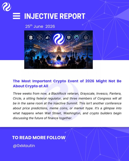 A blue "Injective Report" graphic dated 25th June 2026 teases an upcoming Injective Summit, headlined "The Most Important Crypto Event of 2026 Might Not Be About Crypto at All," which aligns with the post's message that the event's lineup—including BlackRock, Grayscale, Invesco, Pantera, Circle, a federal regulator, and three Congress members—signals crypto's evolution beyond memes and speculation into mainstream finance.