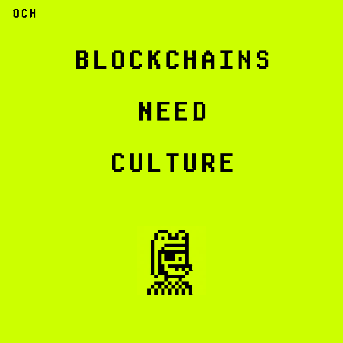 The image is a neon green graphic with pixel-art styling, featuring the text "BLOCKCHAINS NEED CULTURE" prominently in the center, an "OCH" logo in the top-left corner, and a small pixelated character illustration at the bottom. It visually reinforces the post's message by emphasizing that blockchains require a cultural foundation—represented through on-chain NFTs—to be truly meaningful, echoing the idea that civilizations are remembered for their art rather than their currencies.