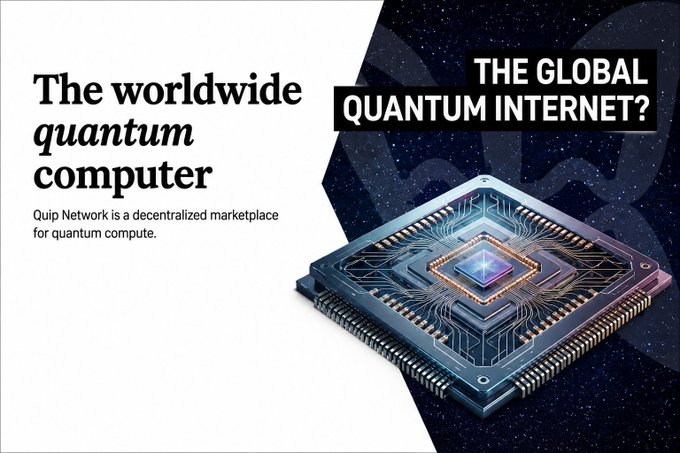 A promotional graphic reading "The worldwide quantum computer" and "THE GLOBAL QUANTUM INTERNET?", describing Quip Network as a decentralized marketplace for quantum compute, alongside an image of a quantum processor.