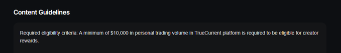 A portion of a webpage with a 'Content Guidelines' heading and text stating required eligibility criteria: a minimum of $10,000 in personal trading volume on the TrueCurrent platform is required to be eligible for creator rewards.