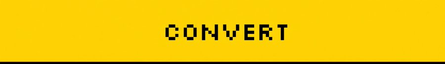 A yellow banner with the word 'CONVERT' written in a black, pixelated retro font above a thick black line.