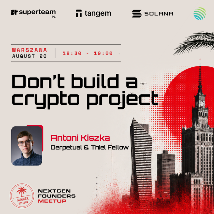 An event poster titled 'Don't build a crypto project' featuring speaker Antoni Kiszka (Perpetual & Thiel Fellow), hosted by Superteam PL, Tangem, and Solana in Warszawa on August 20.