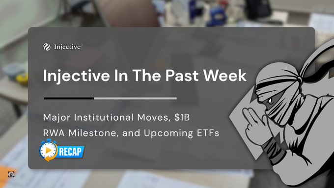 A news graphic titled 'Injective In The Past Week' highlights 'Major Institutional Moves, $1B RWA Milestone, and Upcoming ETFs' with a 'RECAP' badge and a ninja illustration.
