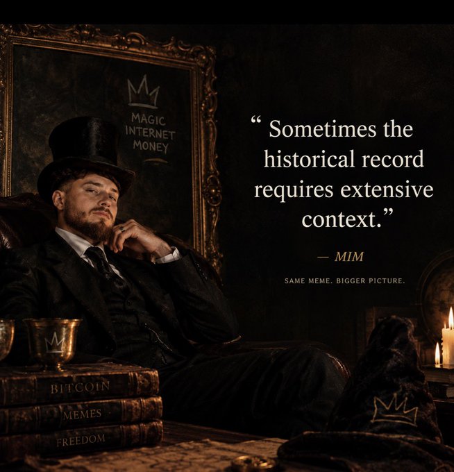 An illustrated portrait of a man in a top hat and dark suit sitting in a chair, accompanied by the quote 'Sometimes the historical record requires extensive context.' attributed to 'MIM', with 'SAME MEME. BIGGER PICTURE.' below. Books labeled 'BITCOIN', 'MEMES', and 'FREEDOM' are visible, along with 'MAGIC INTERNET MONEY' on a framed picture in the background.
