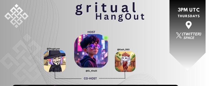 Promotional graphic for 'gritual HangOut' event at 3PM UTC on Thursdays via X (Twitter) Space, hosted by @El_Khalil with co-hosts @ZhupeEyan and @Kash_060.