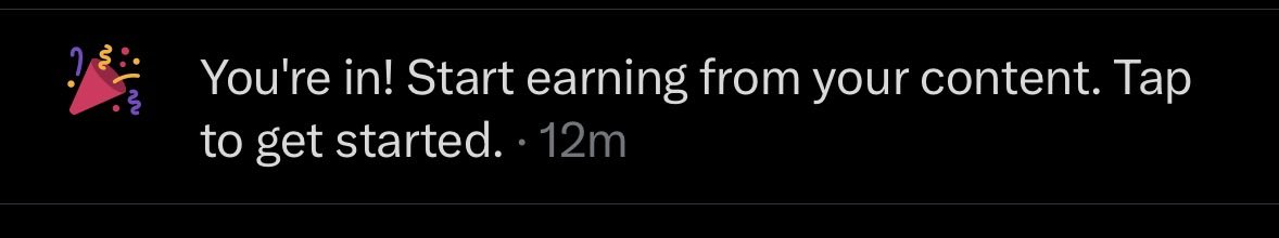 A dark notification banner with a party popper icon reads 'You're in! Start earning from your content. Tap to get started. · 12m'.