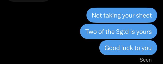 A screenshot of an iMessage conversation showing three blue text bubbles: "Not taking your sheet," "Two of the 3gtd is yours," and "Good luck to you," indicating the sender is frustrated about someone refusing to take a betting sheet. The cryptic reference to "3gtd" likely alludes to a gambling sheet the poster had been working on, with the other party seemingly dismissing responsibility for it.