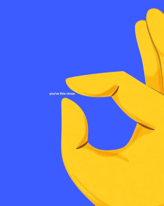 A minimalist cartoon illustration shows a yellow hand with fingers almost touching on a blue background, accompanied by the text 'you're this close.'