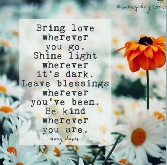 Inspirational quote graphic from 'everydayspiri.net' featuring a Mary Davis poem ('Bring love wherever you go...') over a background of white daisies and an orange flower.