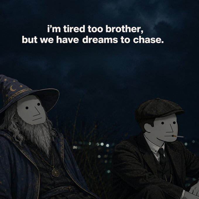 The image features two figures wearing blank white masks, styled as a wizard and a Peaky Blinders character, sitting under a dark night sky with the text "i'm tired too brother, but we have dreams to chase." 

The caption relates to the post by $NPC, suggesting that despite current exhaustion, the community must remain patient and hopeful as they wait for the token to reach a new all-time high before its anticipated run begins.