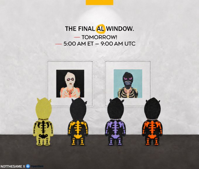 A promotional image for 'Notthesame' NFT drop reading 'THE FINAL AL WINDOW. TOMORROW! 5:00 AM ET – 9:00 AM UTC,' showing four colorful skeleton characters viewing artwork.