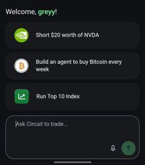 A mobile app welcome screen greeting 'greyv!' with options including 'Short $20 worth of NVDA', 'Build an agent to buy Bitcoin every week', and 'Run Top 10 Index', with a text input field asking 'Ask Circuit to trade...'.