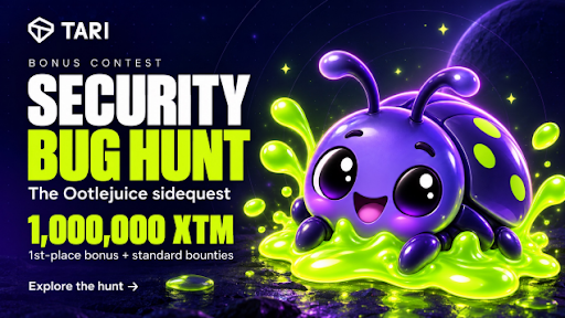 A vibrant promotional graphic for the Tari "Security Bug Hunt" bonus contest invites participants to find and report Ootle security bugs, with a 1,000,000 XTM top prize plus standard bounties. The image features a cute purple bug character splashing in neon green Ootlejuice against a cosmic backdrop, visually reinforcing the "Ootlejuice sidequest" theme of the bounty program.