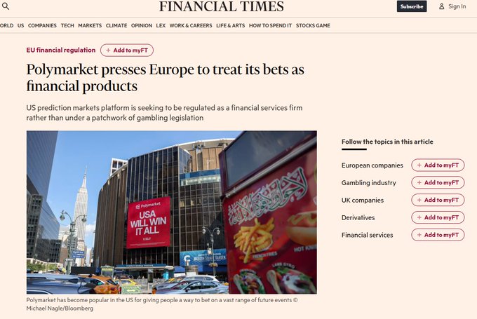A Financial Times article titled 'Polymarket presses Europe to treat its bets as financial products' about US prediction markets platform seeking regulation as a financial services firm, with an accompanying photo showing a billboard reading 'USA WILL WIN IT ALL' in Times Square.