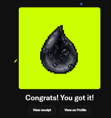 A neon yellow square graphic featuring a dark pixelated droplet image with the text 'Congrats! You got it!' and buttons for 'View receipt' and 'View on Profile'.
