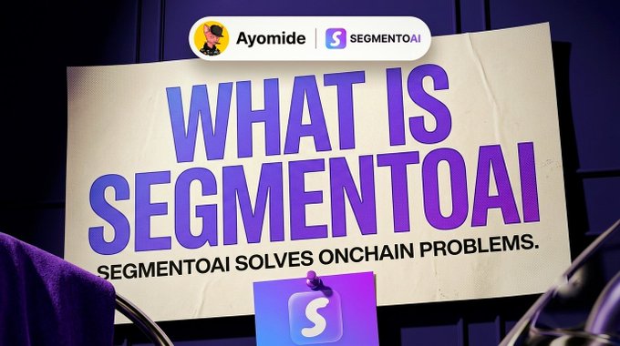 A promotional graphic features the text 'WHAT IS SEGMENTOAI' in large purple letters, along with 'SEGMENTOAI SOLVES ONCHAIN PROBLEMS.' and a header showing 'Ayomide | SEGMENTOAI'.