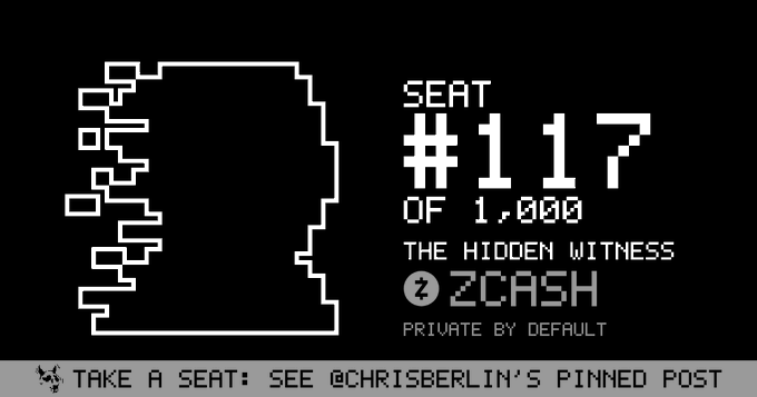 A pixel-art graphic showing a cracked egg on the left and text on the right reading 'SEAT #117 OF 1,000 THE HIDDEN WITNESS ZCASH PRIVATE BY DEFAULT' along with 'TAKE A SEAT: SEE @CHRISBERLIN'S PINNED POST' at the bottom.